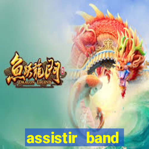 assistir band online ao vivo gratis